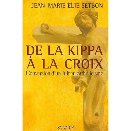 De la kippa à la croix : conversion d'un juif au catholicisme · Occasion