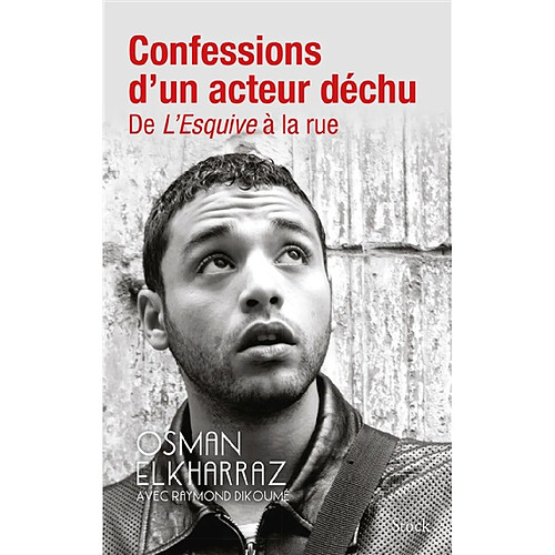 Confessions d'un acteur déchu : de L'Esquive à la rue · Occasion