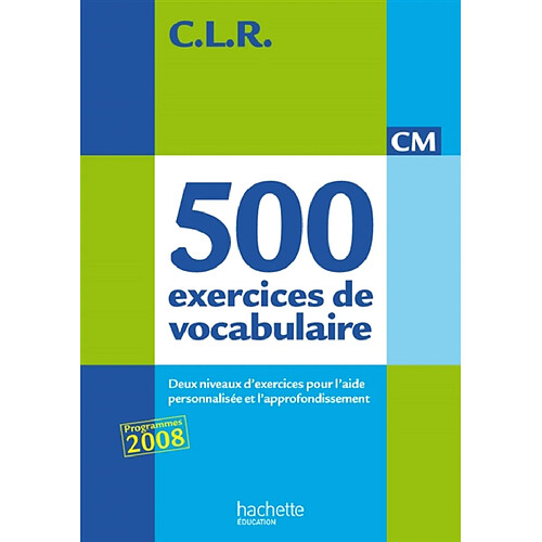 500 exercices de vocabulaire pour l'expression, CM : deux niveaux d'exercices pour l'aide personnalisée et l'approfondissement · Occasion