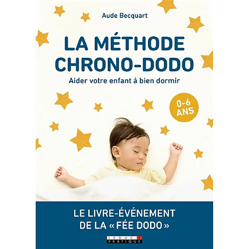 La méthode chrono-dodo : aider votre enfant à bien dormir : 0-6 ans · Occasion