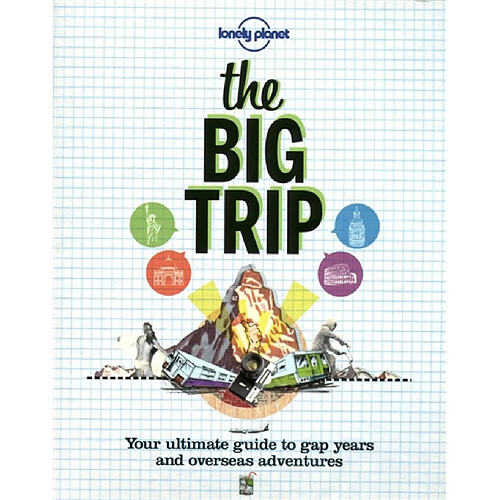 The big trip : your ultimate guide to gap years and overseas adventures · Occasion