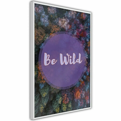 Paris Prix Affiche Murale Encadrée Find Wildness in Yourself 40 x 60 cm Blanc