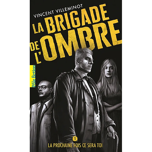 La brigade de l'ombre. Vol. 1. La prochaine fois ce sera toi · Occasion