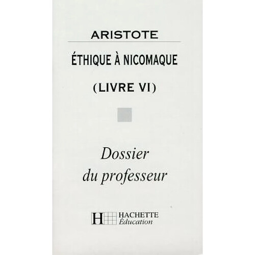 Ethique à Nicomaque (livre VI), Aristote : dossier du professeur · Occasion