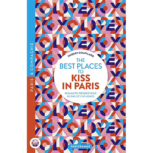 The best places to kiss in Paris : romantic rendezvous in the city of lights