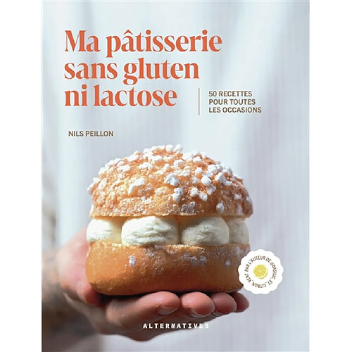 Ma pâtisserie sans gluten ni lactose : 50 recettes pour toutes les occasions