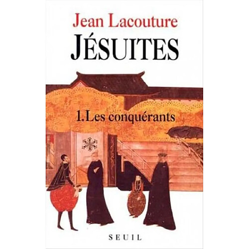 Jésuites : une multibiographie. Vol. 1. Les Conquérants · Occasion