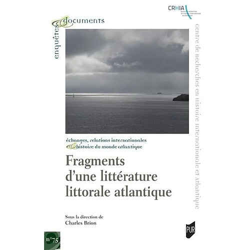 Fragments d'une littérature littorale atlantique : échanges, relations internationales, histoire du monde atlantique