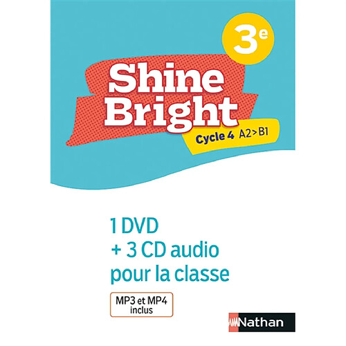 Shine bright, anglais, 3e, cycle 4 A2-B1 : 1 DVD + 3 CD audio pour la classe : MP3 et MP4 inclus