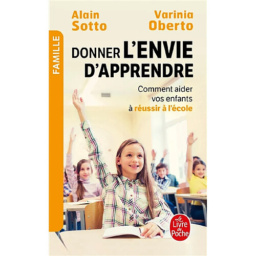 Donner l'envie d'apprendre : comment aider vos enfants à réussir à l'école ? · Occasion