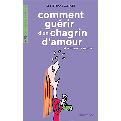 Comment guérir d'un chagrin d'amour : et retrouver le sourire · Occasion