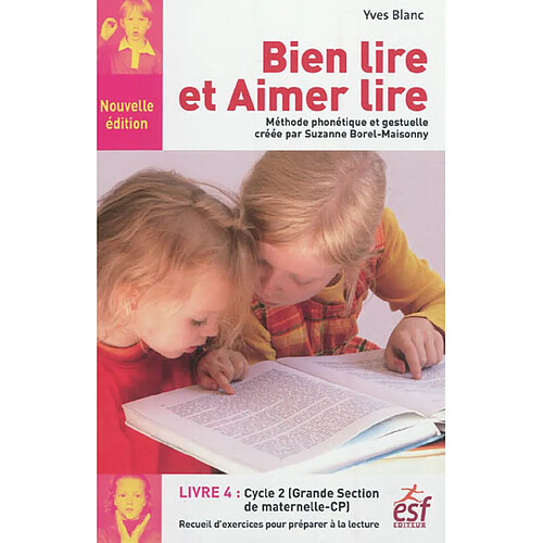 Bien lire et aimer lire. Vol. 4. Grande section de maternelle et cours préparatoire : recueil d'exercices de préparation à la lecture syllabique : méthode phonétique et gestuelle créée par Suzanne Borel-Maisonny · Occasion