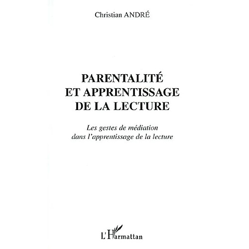 Parentalité et apprentissage de la lecture : les gestes de médiation dans l'apprentissage de la lecture · Occasion