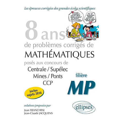 8 ans de problèmes corrigés de mathématiques : posés aux concours Centrale-Supélec, Mines-Ponts, CCP, 2007-2014 : filière MP · Occasion