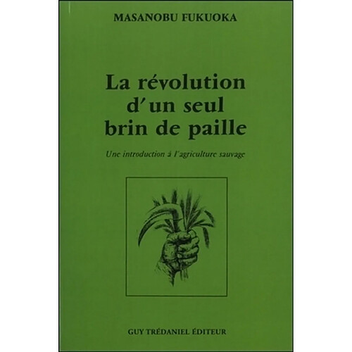 La révolution d'un seul brin de paille : une introduction à l'agriculture sauvage