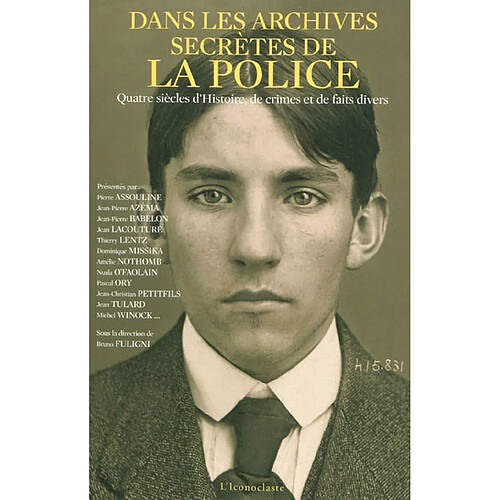 Dans les archives secrètes de la police : quatre siècles d'histoire de crimes et de faits divers · Occasion