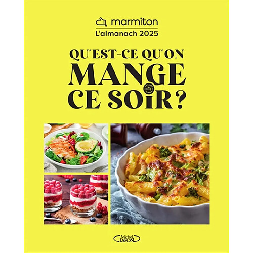 Qu'est-ce qu'on mange ce soir ? : l'almanach Marmiton 2025