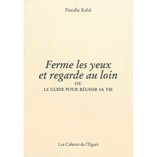 Ferme les yeux et regarde au loin ou Le guide pour réussir sa vie · Occasion