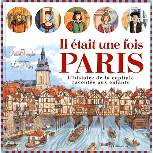 Il était une fois Paris : l'histoire de la capitale racontée aux enfants · Occasion