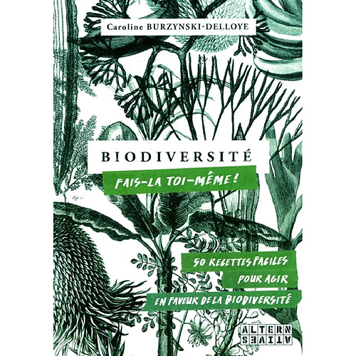 Biodiversité : fais-la toi-même ! : 50 recettes faciles pour agir en faveur de la biodiversité · Occasion