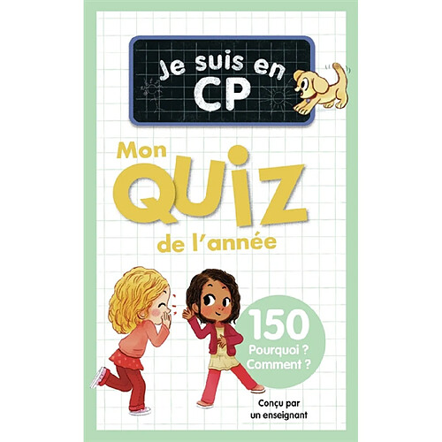 Je suis en CP : mon quiz de l'année : 150 pourquoi ? comment ?