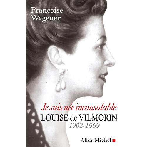 Je suis née inconsolable : Louise de Vilmorin, 1902-1969 · Occasion