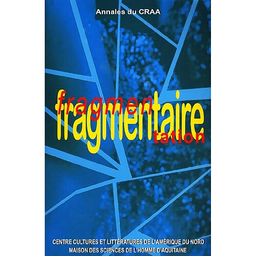 Annales du CRAA, n° 25. Fragmentaire et fragmentation dans la littérature et les arts d'Amérique du Nord · Occasion