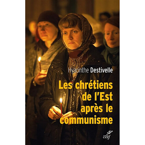 Les chrétiens de l'Est après le communisme : réveil des Eglises nationales et avancées oecuméniques · Occasion