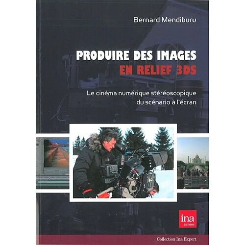 Produire des images en relief 3DS : le cinéma numérique stéréoscopique du scénario à l'écran · Occasion