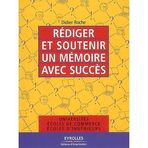 Rédiger et soutenir un mémoire avec succès : universités, écoles de commerce, écoles d'ingénieurs · Occasion