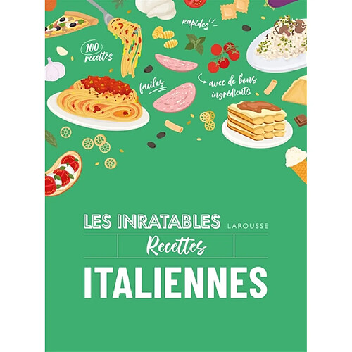 Recettes italiennes : 100 recettes faciles, rapides, avec de bons ingrédients