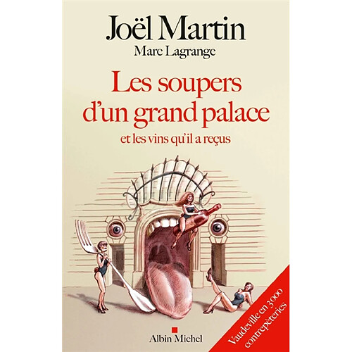 Les soupers d'un grand palace et les vins qu'il a reçus : vaudeville en 3.000 contrepèteries · Occasion