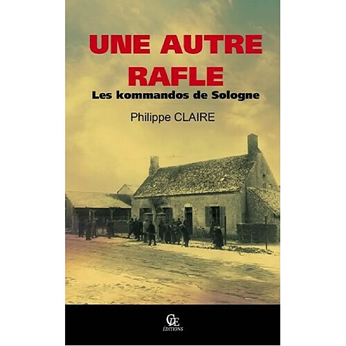 Une autre rafle : les kommandos de Sologne