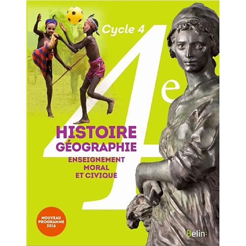 Histoire géographie, enseignement moral et civique 4e, cycle 4 : nouveau programme 2016