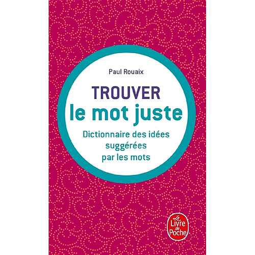 Trouver le mot juste : dictionnaire des idées suggérées par les mots · Occasion