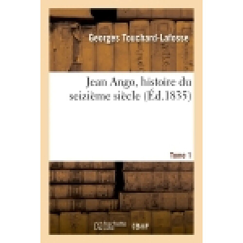 Jean Ango, histoire du seizième siècle. Tome 1 · Occasion