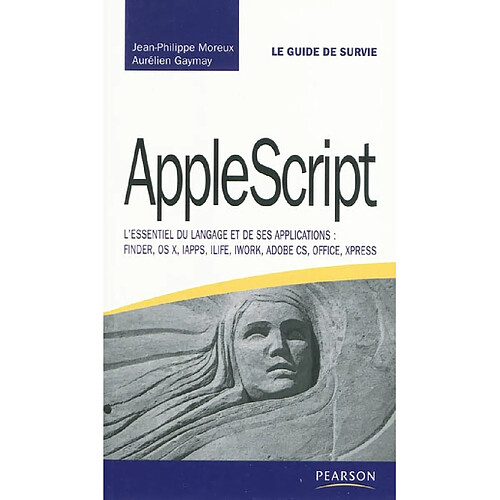 AppleScript : l'essentiel du langage et de ses applications : Finder, OS X, iAPPS, iLife, iWork, Adobe CS, Office, XPress · Occasion