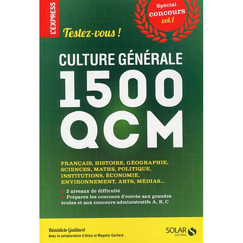 Testez-vous ! : culture générale, 1.500 QCM : spécial concours. Vol. 1. Français, histoire, géographie, sciences, maths, politique, institutions, économie, environnement, arts, médias... · Occasion