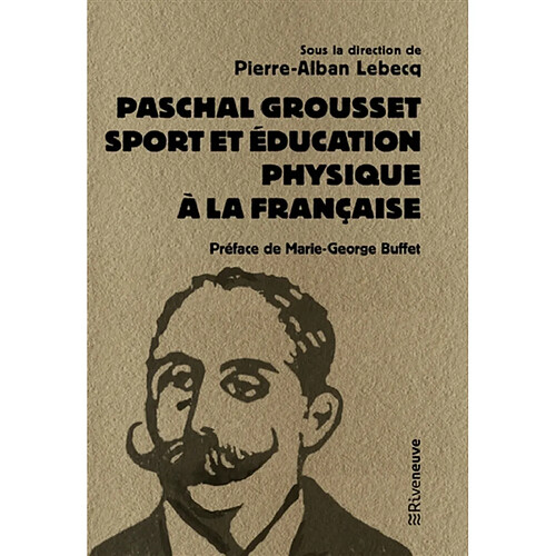 Paschal Grousset : sport et éducation physique à la française, 1888-1909 · Occasion