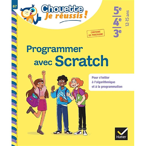 Programmer avec Scratch 5e, 4e, 3e, 12-15 ans : pour s'initier à l'algorithmique et à la programmation : conforme au programme