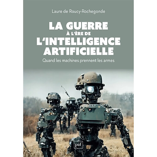 La guerre à l'ère de l'intelligence artificielle : quand les machines prennent les armes