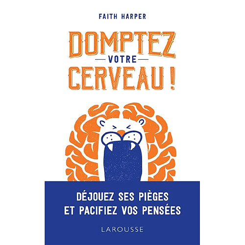 Domptez votre cerveau ! : déjouez ses pièges et pacifiez vos pensées · Occasion