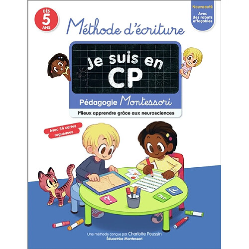 Je suis en CP : méthode d'écriture : pédagogie Montessori, mieux apprendre grâce aux neurosciences