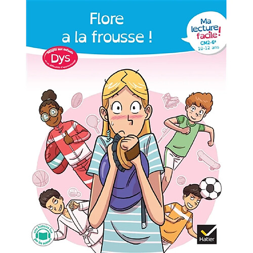 Flore a la frousse ! : ma lecture facile ! CM2, 6e, 10-12 ans : adapté aux enfants dys ou en difficultés d'apprentissage