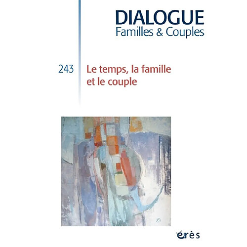 Dialogue familles & couples, n° 243. Le temps, la famille et le couple · Occasion