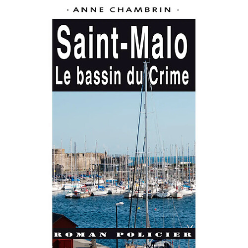 Une enquête du lieutenant Elma Béranger. Saint-Malo : le bassin du crime · Occasion