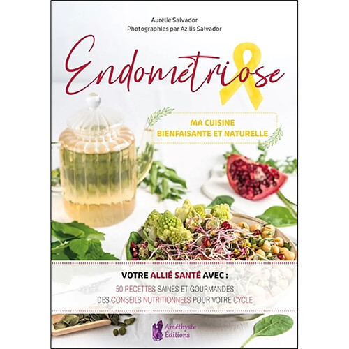 Endométriose : ma cuisine bienfaisante et naturelle