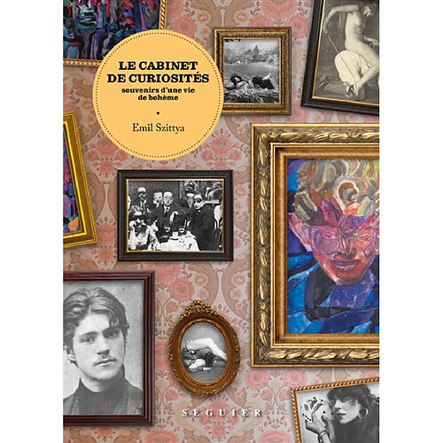 Le cabinet de curiosités : souvenirs d'une vie de bohème : rencontres avec de drôles de phénomènes, des vagabonds, des criminels, des saltimbanques, des illuminés, des moeurs sexuelles étranges, des sociaux-démocrates, des syndicalistes, des communistes, des anarchistes, des politiciens et des ar... · Occasion