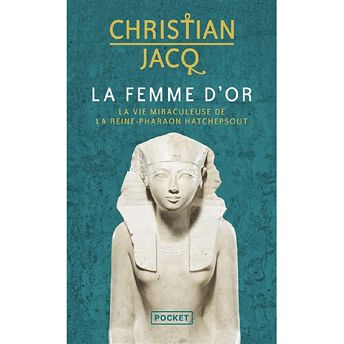 La femme d'or : la vie miraculeuse de la reine-pharaon Hatchepsout · Occasion