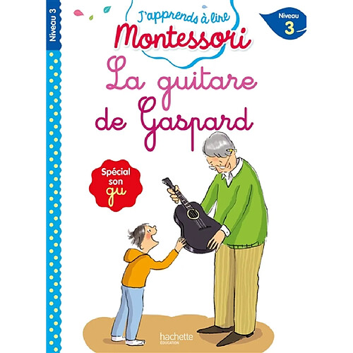 La guitare de Gaspard : niveau 3 : spécial son gu